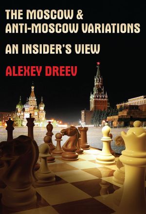 The Moscow and the Anti-Moscow Variation; An Insider's View