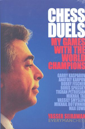 Chess Duels, My games with the World Champions (Hardcover)