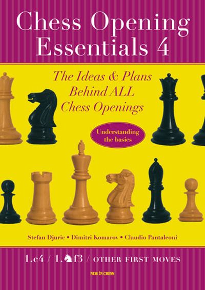Chess Opening Essentials: Volume 4, The Ideas & Plans behind all Chess Openings