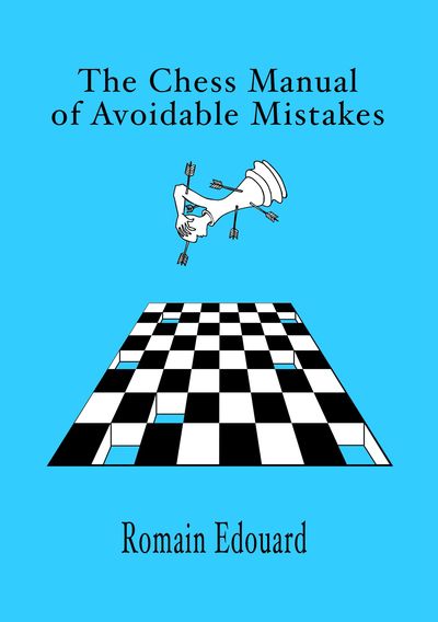 The Chess Manual of Avoidable Mistakes