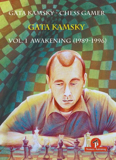 Gata Kamsky - Chess Gamer, Volume 1: The Awakening 1989-1996
