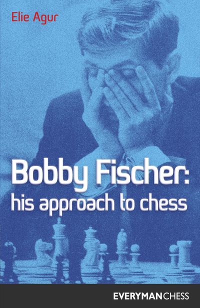 Bobby Fischer: His Approach to Chess