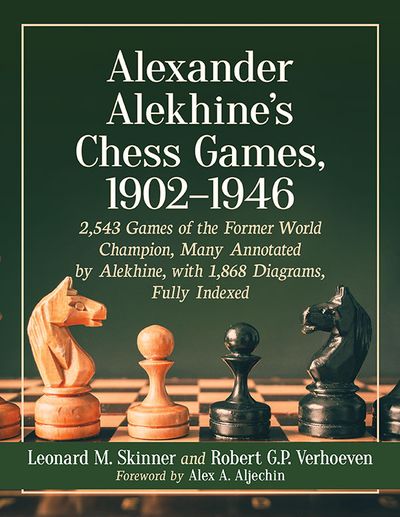 Alexander Alekhine’s Chess Games, 1902–1946