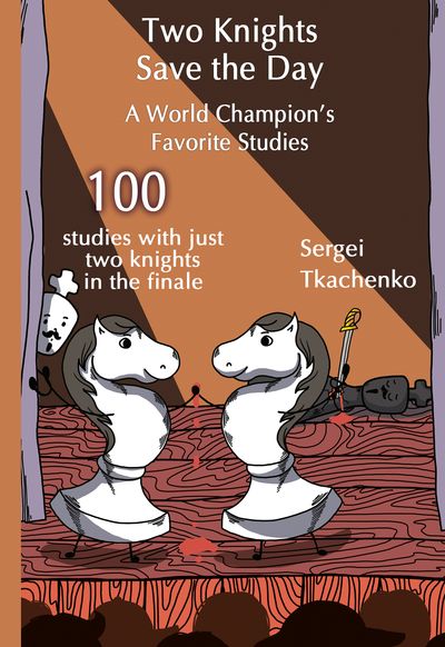 Two Knights Save the Day: A World Champion's Favorite Studies