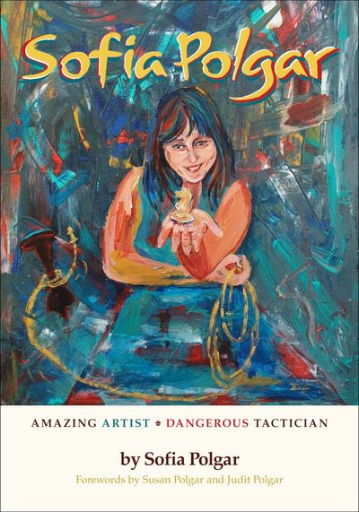 Sofia Polgar Amazing Artist – Dangerous Tactician (Hardcover)