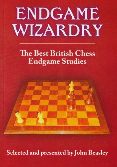 Endgame Wizardry: The Best British Chess Endgame Studies