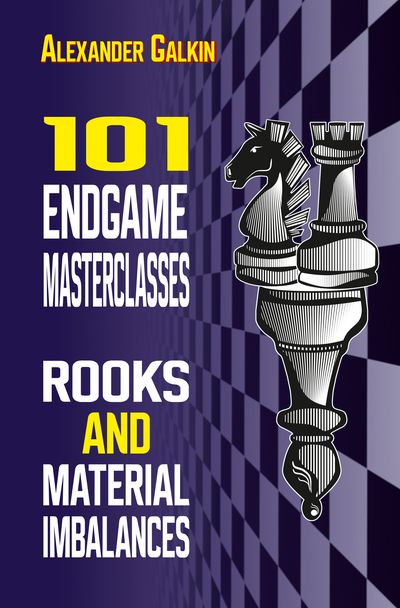 101 Endgame Masterclasses: Rooks and Material Imbalances