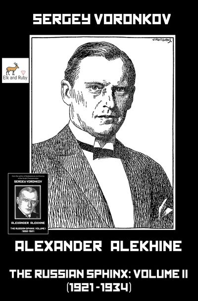 Alexander Alekhine – The Russian Sphinx: Volume II (1921-1934) (Hardcover)