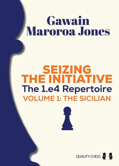 Seizing the Initiative: The 1.e4 Repertoire Volume 1: The Sicilian (Hardcover)