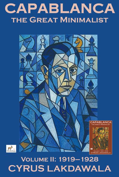 Capablanca the Great Minimalist – Volume II: 1919-1928