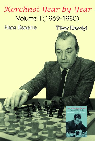 Korchnoi Year by Year: Volume II (1969-1980)