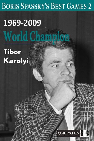 Boris Spassky's Best Games 2: 1969-2009: World Champion