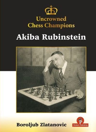 Uncrowned Chess Champions - Akiba Rubinstein