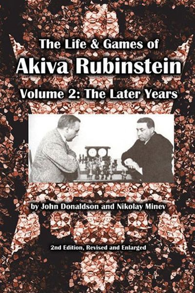 The Life & Games of Akiva Rubinstein; Volume 2: The Later Years