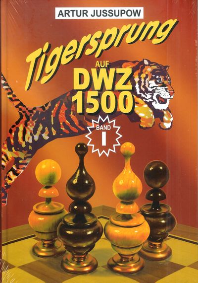 Tigersprung auf DWZ 1500, Band I