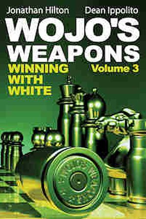 Wojo\'s Weapons: Winning With White, Volume 3