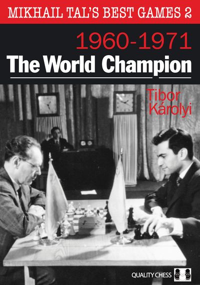 Mikhail Tal’s Best Games 2 – The World Champion (Hardcover)