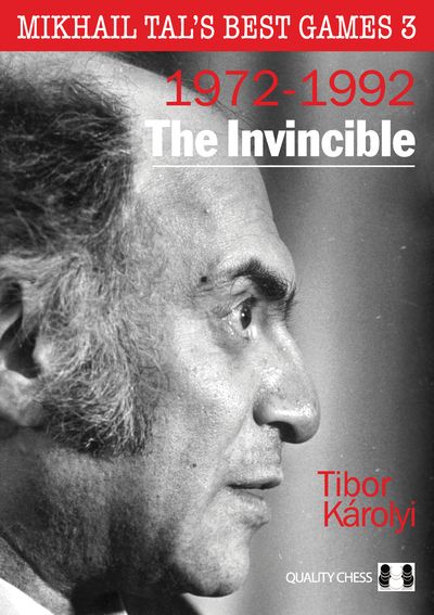Mikhail Tal’s Best Games 3 - The Invincible (Hardcover)
