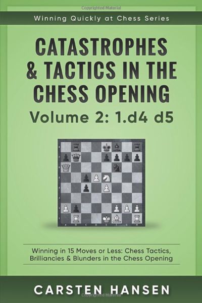 Catastrophes & Tactics in the Chess Opening - Volume 2: 1.d4 d5
