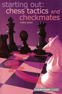 Starting out: Chess Tactics and Checkmates